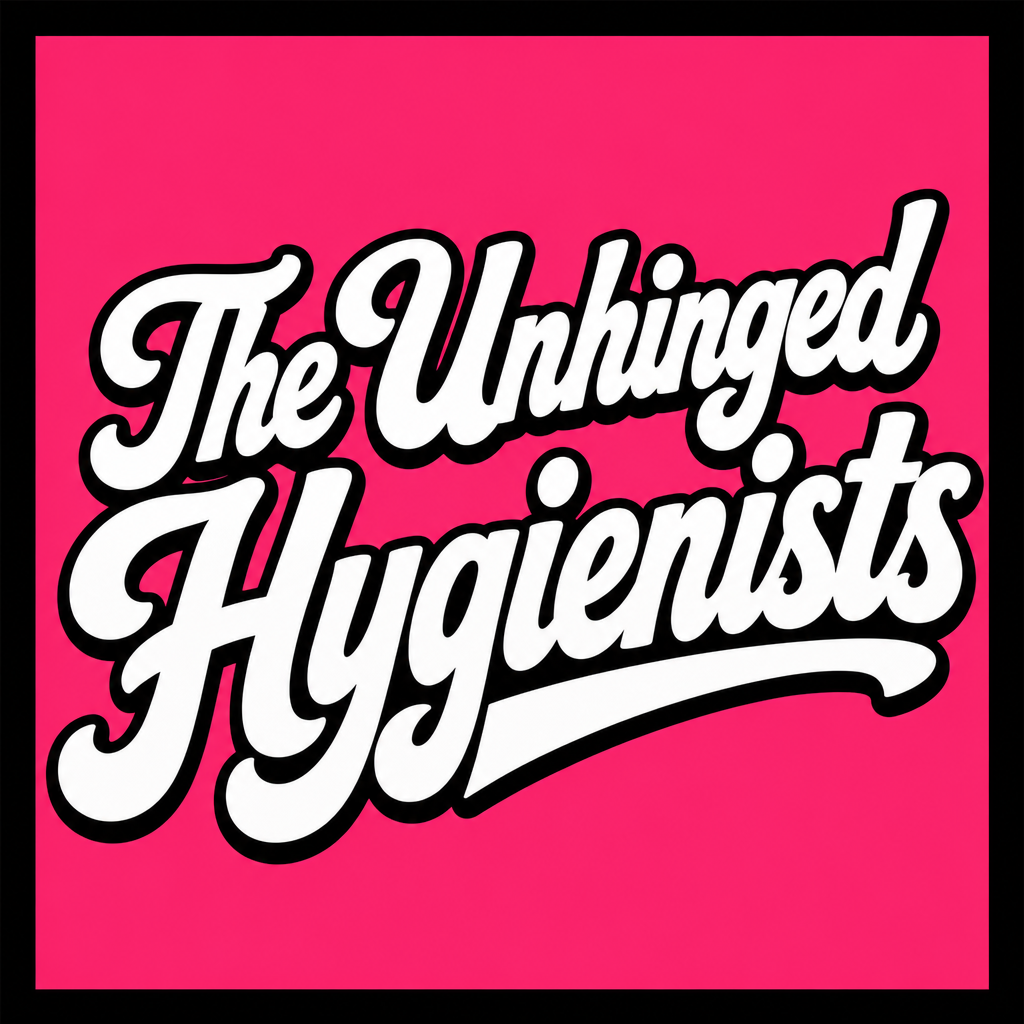 The Unhinged Hygienists